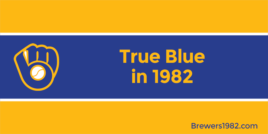 True Blue in 1982 - Brewers 1982